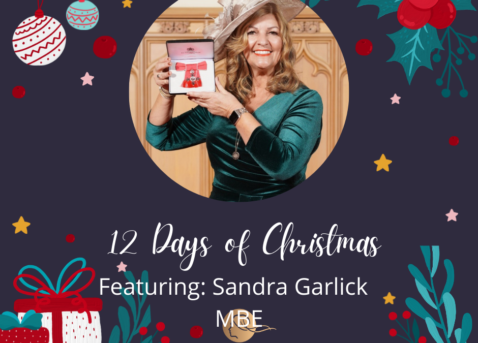 12 Days of Christmas: Featuring Sandra Garlick MBE, Founder of Woman Who