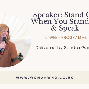 Speaker: Stand Out When You Stand Up and Speak 6 week online program delivered by Sandra Garlick MBE