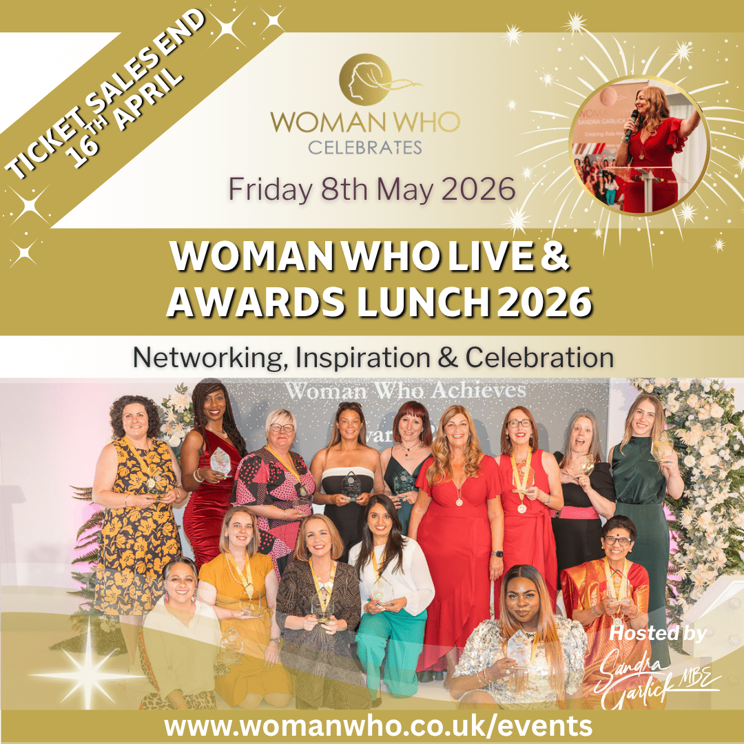 Woman Who Live & Achieves Awards 2026 hosted by Sandra Garlick MBE https://womanwho.co.uk/event/woman-who-live-achieves-awards-2026/