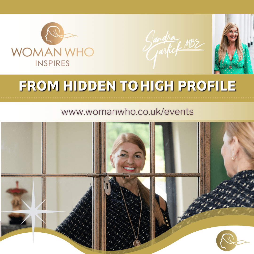 Woman Who Inspires Online Network (From Hidden to High Profile) hosted by Sandra Garlick MBE https://womanwho.co.uk/events/